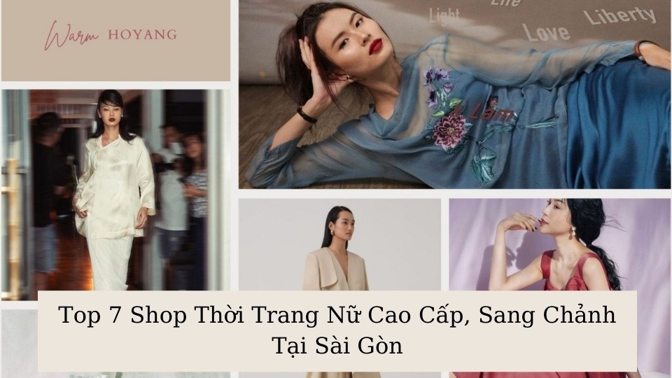 Top 7 Shop Thời Trang Nữ Cao Cấp, Sang Chảnh Tại Sài Gòn