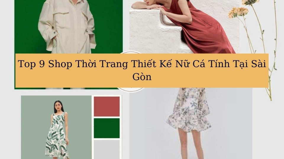 Top 9 Shop Thời Trang Thiết Kế Nữ Cá Tính Tại Sài Gòn