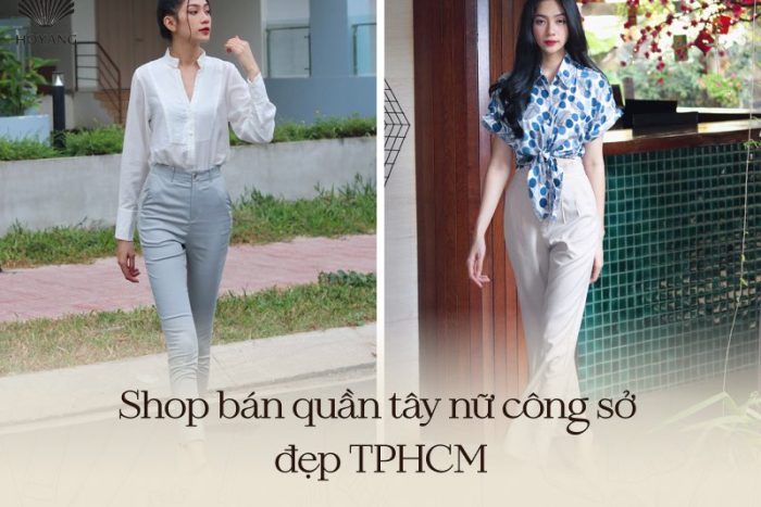 Top 10 shop bán quần tây nữ công sở đẹp TPHCM mà bạn cần biết