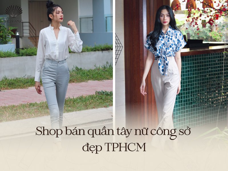 Top 10 shop bán quần tây nữ công sở đẹp TPHCM uy tín, chất lượng