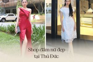 Top 10 shop đầm nữ đẹp tại Thủ Đức đáng để bạn ghé thăm