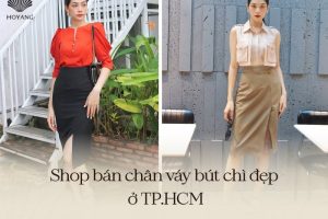 Top 7 shop bán chân váy bút chì đẹp TPHCM hiện nay