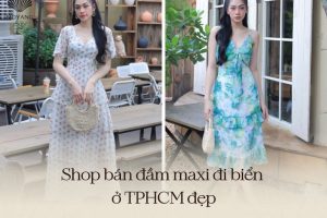 Shop bán đầm maxi đi biển ở TPHCM đẹp được nhiều chị em lựa chọn