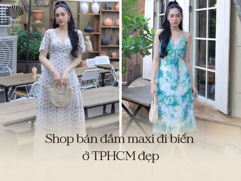 Shop bán đầm maxi đi biển ở TPHCM đẹp được nhiều chị em lựa chọn