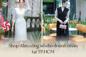 Gợi ý những shop đầm công sở cho doanh nhân tại TPHCM đẹp