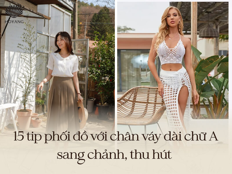 15 tip phối đồ với chân váy dài chữ A tràn đầy tự tin và thời trang