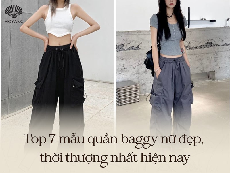 Top 7 mẫu quần baggy nữ đẹp, thời thượng nhất 2025